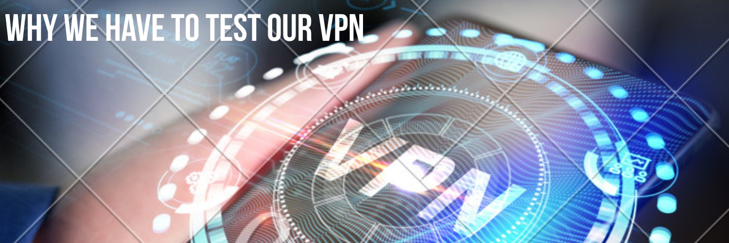Why Testing of VPNs so Important?
