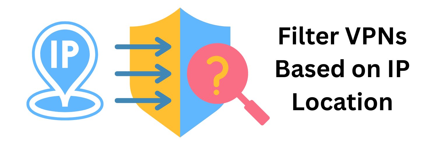 Filter VPNs Based on IP Location