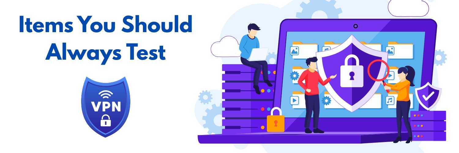 Items You Should Always Test for VPN