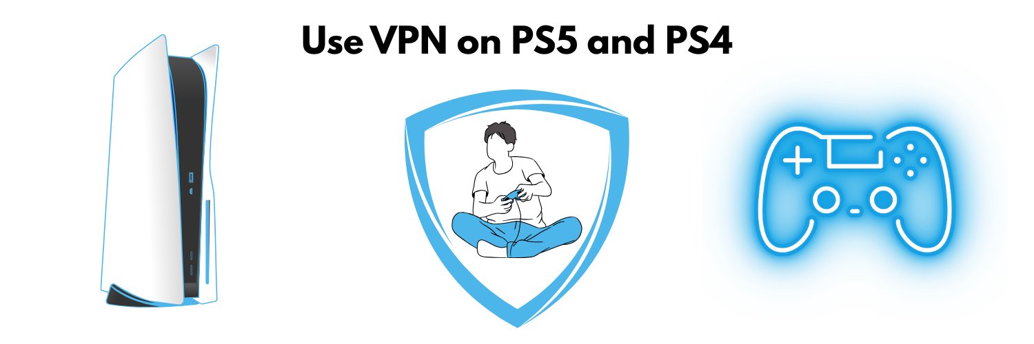 How to Use VPN on PS5 and PS4: A Simple, Complete Guide